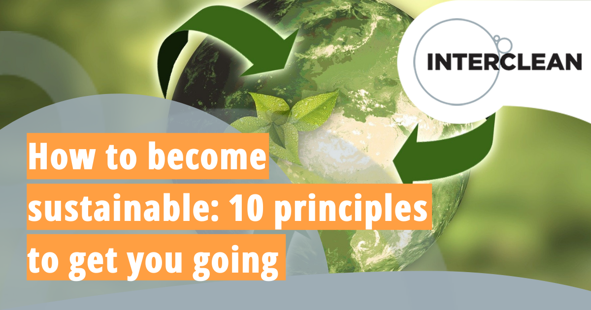 https://assets-prd.raicore.com/-/media/project/rai-amsterdam/interclean/news/2021/how-to-become-sustainable-10-principles-to-get-you-going.png?rev=bc27730090ce4898b7be250bf24a647d&extension=&extension=webp